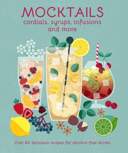 Mocktails - Cordials, Syrups, Infusions + more