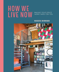 How we live now : Making your space work hard for you